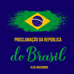 Brazil Proclamation the Republic Day calligraphy lettering in Portuguese with flag. Brazilian holiday celebrated on November 15. Vector template for typography poster, banner, greeting card, flyer.