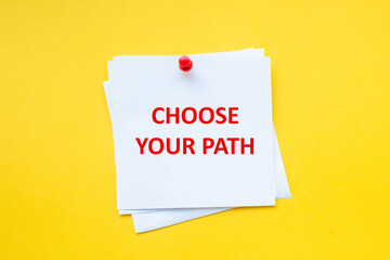 Choose your path. Motivational slogan on white sticker with yellow background