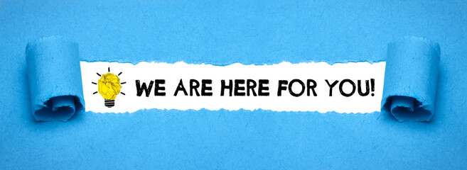 we are here for you!