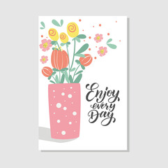 Enjoy every day Handwritten modern lettering with a bouquet of flowers in a vase for a greeting card