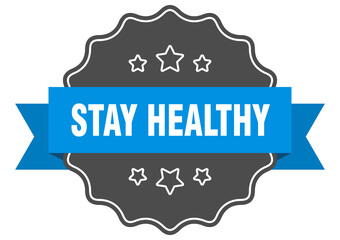 stay healthy label. stay healthy isolated seal. sticker. sign