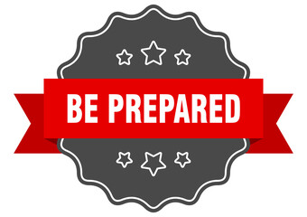 be prepared label. be prepared isolated seal. sticker. sign