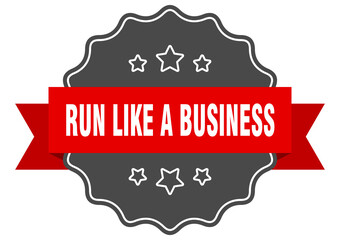 run like a business label. run like a business isolated seal. sticker. sign