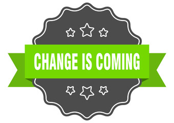 change is coming label. change is coming isolated seal. sticker. sign