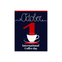 Hand drawn illustration for International coffee in October 1. Vector cup with lettering.