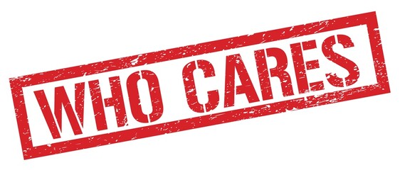 WHO CARES red grungy rectangle stamp.