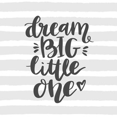 Dream Big little One. Hand drawn lettering on striped background. Ink illustration. Modern brush calligraphy. Nursery Poster. Baby shower invitation card. 
