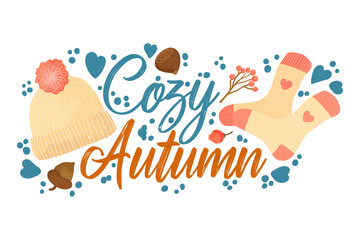 Cozy Autumn - Fall typography quotes with autumns elements. Vector quotes with autumns knitted socks, forest nuts, berries and knitted hat with pompon. Isolated on white background.