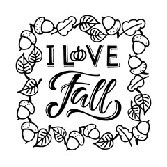 I love Fall text in square Falling leaves frame. Autumn Hand written lettering on white. Autumn, Thanksgiving, Halloween, Harvest Party Design element for poster, banner, card, badges, t-shirt prints.