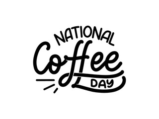 Hand drawn lettering phrase - National Coffee Day. Holiday celebration artwork for greeting cards, social network and web design. Vector