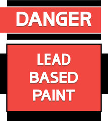 Danger. Lead based paint.
Warning text poster, red, black, white colors.