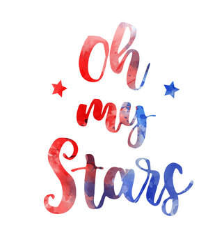 Oh my stars - handwritten lettering calligraphy. United states of America holiday concept. USA holiday - Independence day(4th of July), Veterans day, Labor day, Memorial day concept.