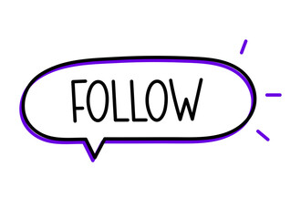 Follow inscription. Handwritten lettering illustration. Black vector text in speech bubble. Simple outline marker