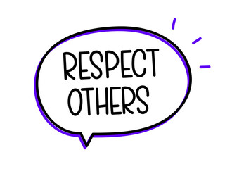 Respect others inscription. Handwritten lettering illustration. Black vector text in speech bubble.Simple outline marker