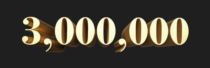3.000.000 three million number rendering. Metallic gold 3D numbers. 3D Illustration. Isolated on black background.