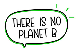 There is no planet b inscription. Handwritten lettering illustration. Black vector text in speech bubble.Simple outline 