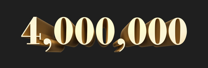 4.000.000 four million number rendering. Metallic gold 3D numbers. 3D Illustration. Isolated on black background.