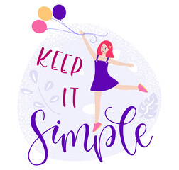 Keep It Simple young woman holding balloons vector illustration - Colored text and female character in flat cartoon stile.