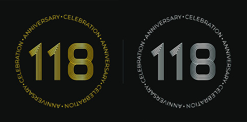 Fototapeta na wymiar 118th birthday. One hundred and eighteen seventeen years anniversary celebration banner in golden and silver colors. Circular logo with original numbers design in elegant lines.