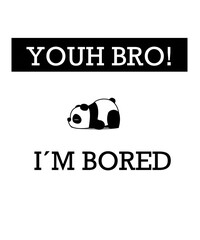 Youh bro! I am bored