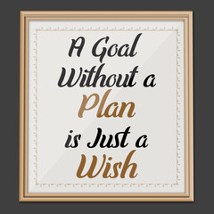 A Goal Without a Plan... Inspirational and Motivational quote