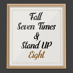 Fall Seven Times... Inspirational and Motivational quote