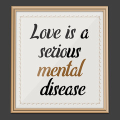 Love is a serious... Inspirational and Motivational quote