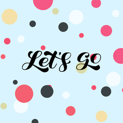 Vector stock illustration. Let's go lettering for banner or card.