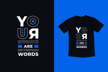 Your efforts are betterthan words quotes t shirt design
