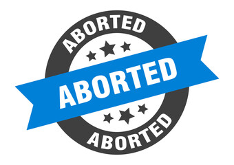 aborted sign. round ribbon sticker. isolated tag