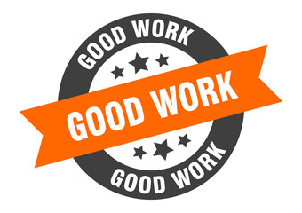 Fototapeta premium good work sign. round ribbon sticker. isolated tag