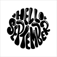 Hello September. Hand Drawn Illustration. Hand Lettering For note books, journal, diary, Greeting Cards, Apparel, Prints, and Invitation Card.
