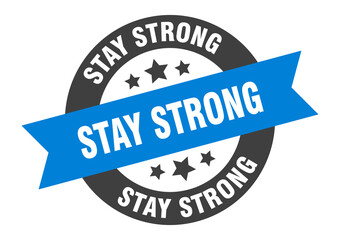 stay strong sign. round ribbon sticker. isolated tag