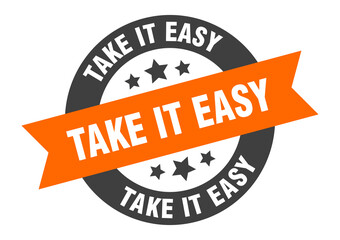 take it easy sign. round ribbon sticker. isolated tag