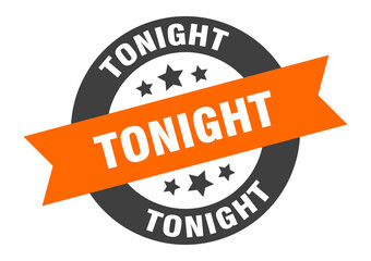 Fototapeta premium tonight sign. round ribbon sticker. isolated tag