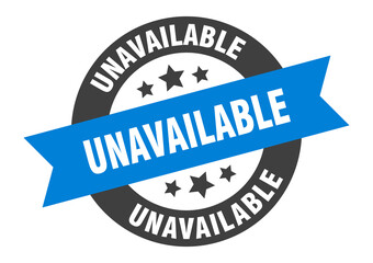 unavailable sign. round ribbon sticker. isolated tag