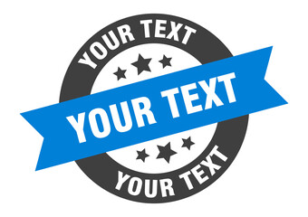 Fototapeta premium your text sign. round ribbon sticker. isolated tag