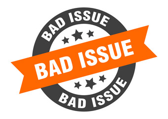 bad issue sign. round ribbon sticker. isolated tag