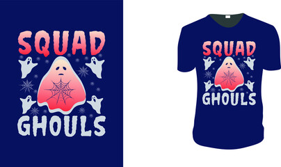 Squad Ghouls Gift T shirt Design Funny Halloween Tee Shirts Custom Graphic Tee. Halloween Gift Idea, Halloween T-Shirt, Halloween Vector graphic for t shirt, Vector graphic, Halloween holiday  