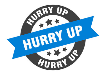 hurry up sign. round ribbon sticker. isolated tag