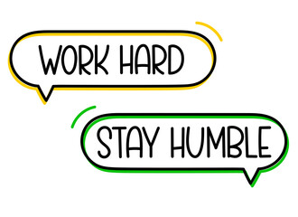 Work hard stay humble inscription. Handwritten lettering illustration. Black vector text in speech bubble.Simple outline