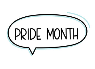 Pride month inscription. Handwritten lettering illustration. Black vector text in speech bubble. Simple outline marker