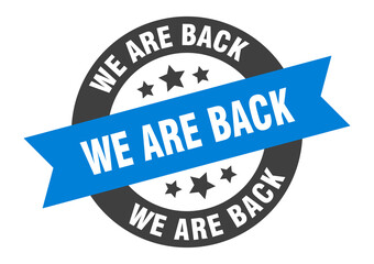 Fototapeta premium we are back sign. round ribbon sticker. isolated tag