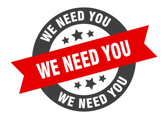 we need you sign. round ribbon sticker. isolated tag