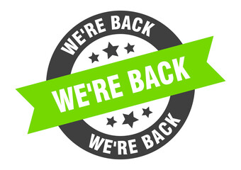 Fototapeta premium we're back sign. round ribbon sticker. isolated tag