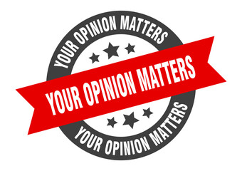 your opinion matters sign. round ribbon sticker. isolated tag