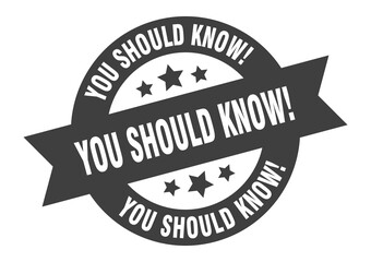 you should know! sign. round ribbon sticker. isolated tag