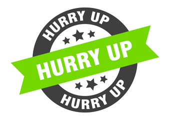 hurry up sign. round ribbon sticker. isolated tag