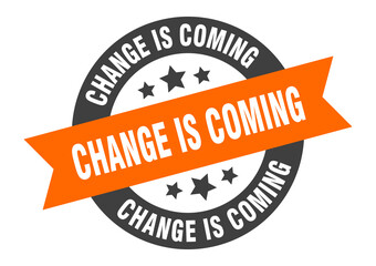 Obraz premium change is coming sign. round ribbon sticker. isolated tag
