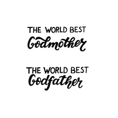Godparents quote. The world best godmother, godfather phrase. Hand lettering. Greeting car, poster for christian favors, catholic shirt. 